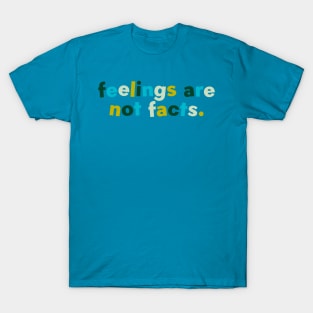 Feelings are not facts summer forest T-Shirt